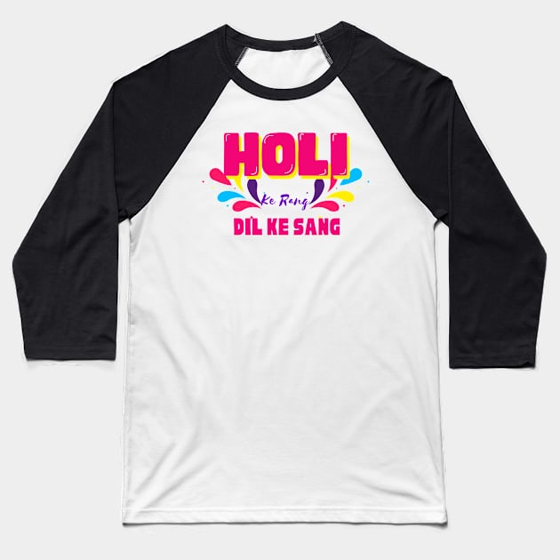 Holi ke rang dil ke sang,  happy Holi, festival of colours, trendy holi design Baseball T-Shirt by HariniArts